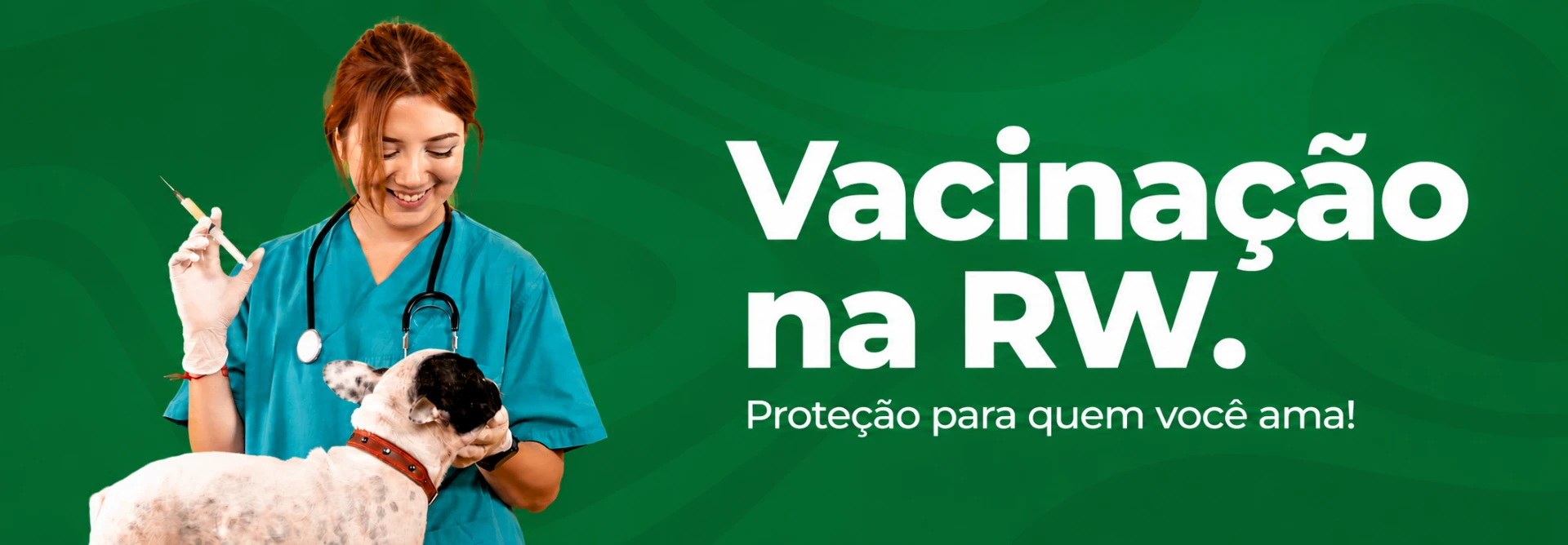 Vacinação na RW. Proteção para quem você ama!